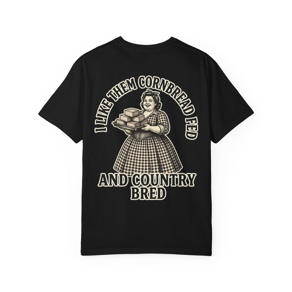 I LIKE THEM CORNBREAD FED AND COUNTRY BRED Thick Country Girls Gift T-Shirt
