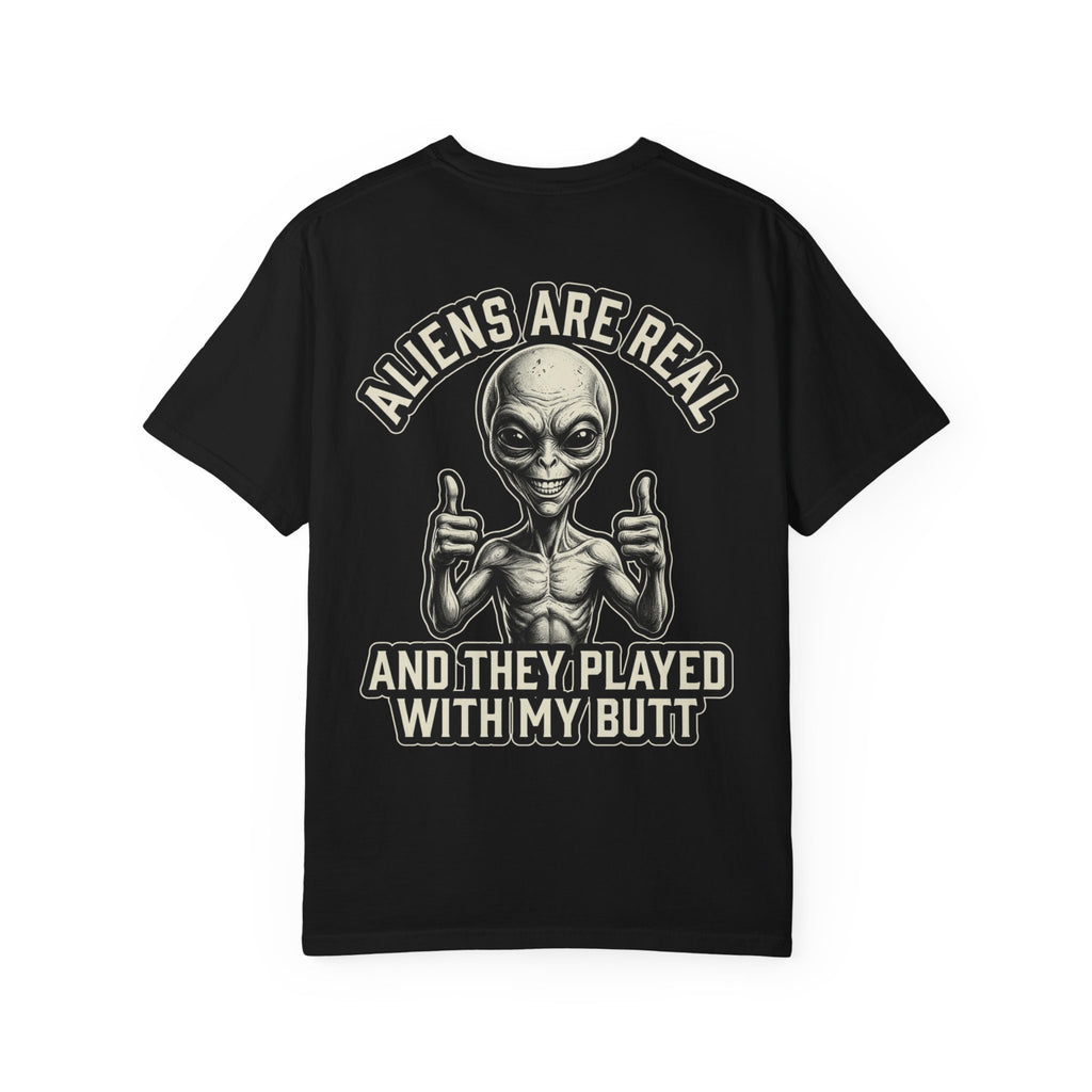 ALIENS ARE REAL AND THEY PLAYED WITH MY BUTT Funny Sarcastic Adult Humor T-Shirt
