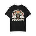 Funny Just Begging For Some Pegging T-Shirt - Retro Triangle Peg Game Humor Tee