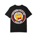 Funny I'm Here To F*ck Shit Up T-Shirt - Retro Chaotic Mascot Adult Humor Tee