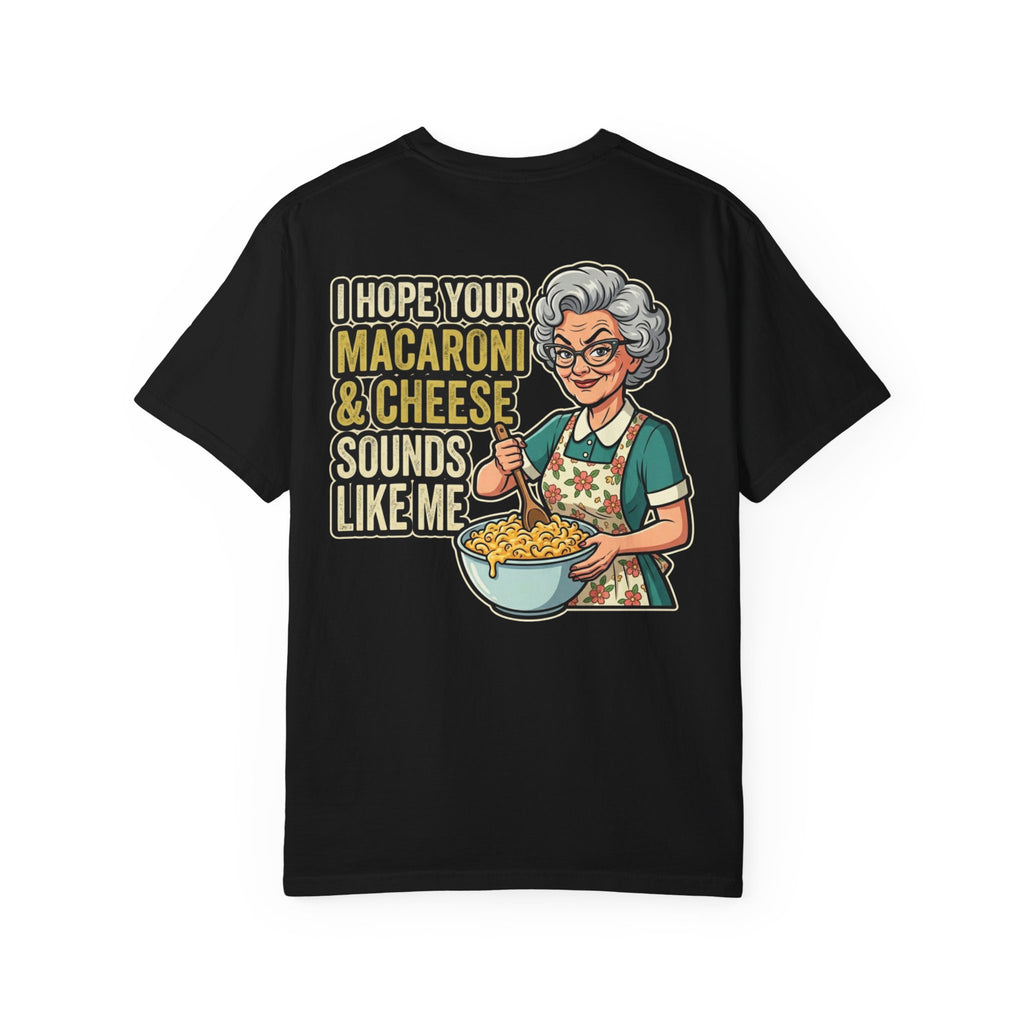 I Hope Your Macaroni And Cheese Sounds Like Me Funny Grandma Adult Humor Graphic T-Shirt