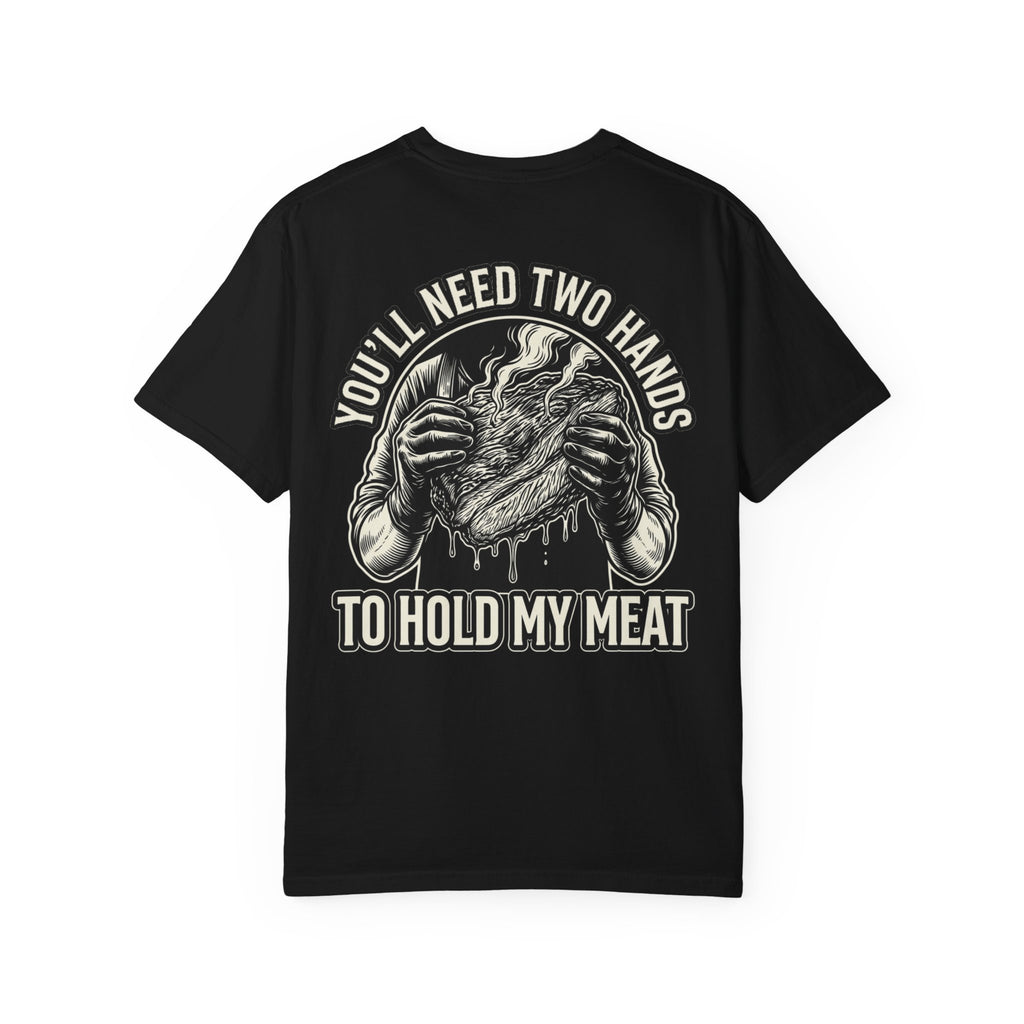 YOU'LL NEED TWO HANDS TO HOLD MY MEAT BBQ T-Shirt - Funny Smoker Gift Tee