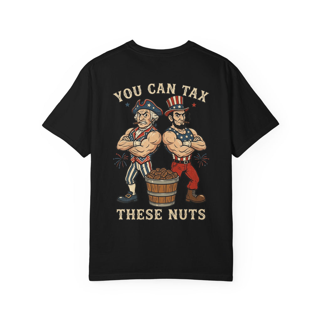 You Can Tax These Nuts Funny Patriotic Political - Novelty Gift Tee