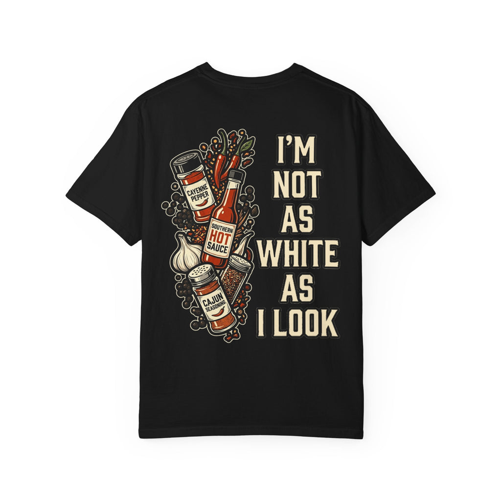 I'M NOT AS WHITE AS I LOOK Funny Southern Hot Sauce T-Shirt - Spicy Cajun Humor Gift Tee