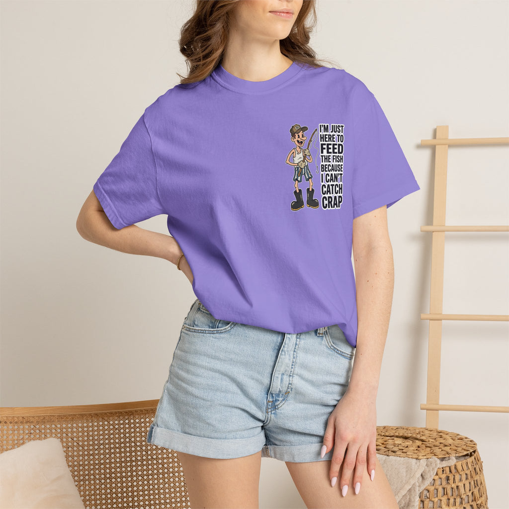 I'm Just Here To Feed The Fish Because I Can't Catch Crap Funny Fishing Humor T-Shirt