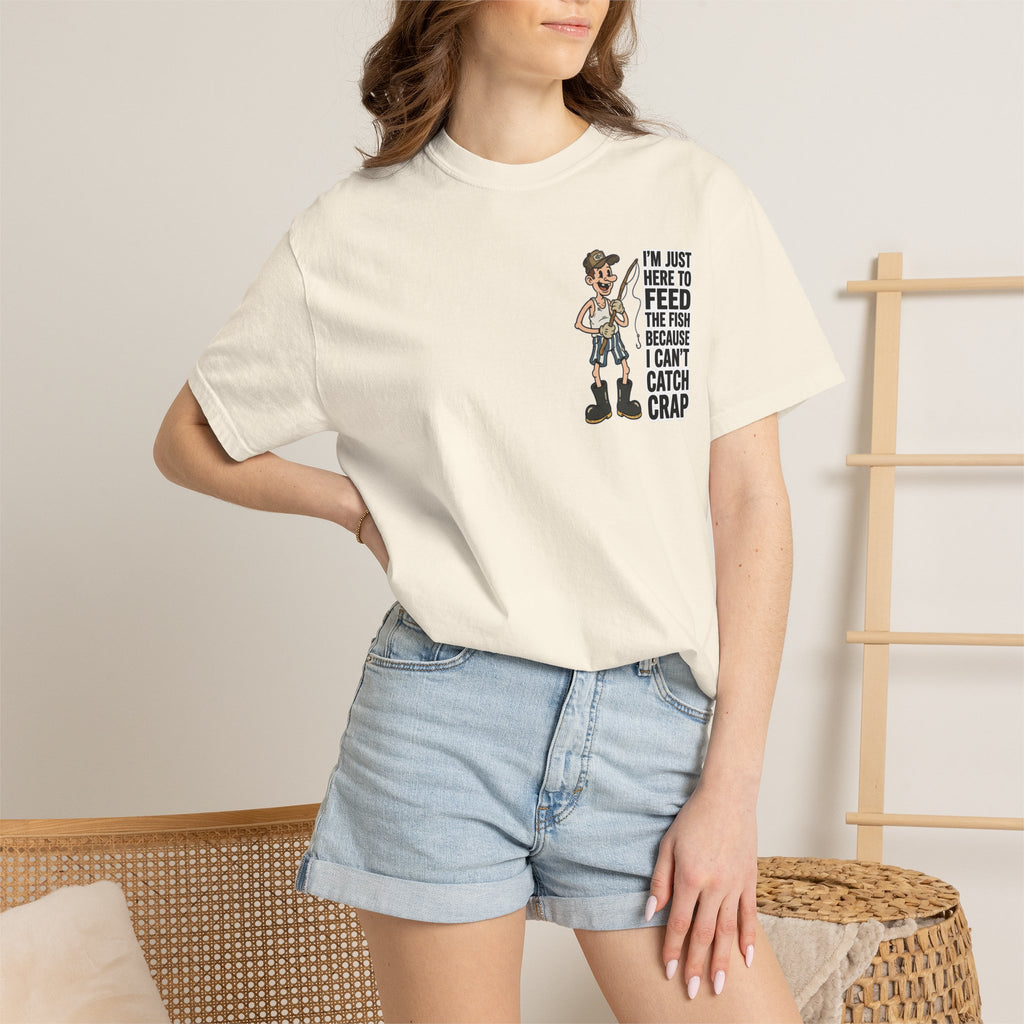 I'm Just Here To Feed The Fish Because I Can't Catch Crap Funny Fishing Humor T-Shirt