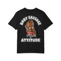 BABY SAUSAGE ATTITUDE Funny Sarcastic Adult Humor T-Shirt - Cheeky Double Entendre Graphic Tee