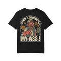 Staring At My Ass Shirt - Funny Redneck Hillbilly Parody Angry Man Distressed Adult Humor Tee