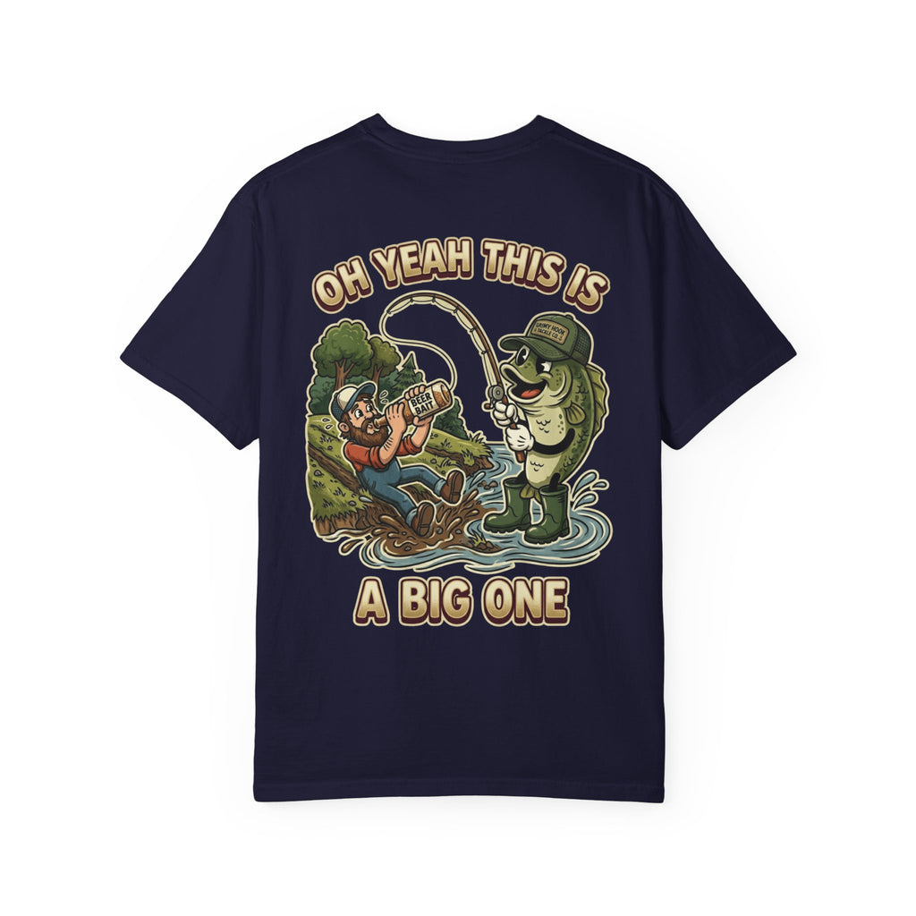 Oh Yeah This Is A Big One Funny Fishing T-Shirt - Sarcastic Fisherman Gift Tee