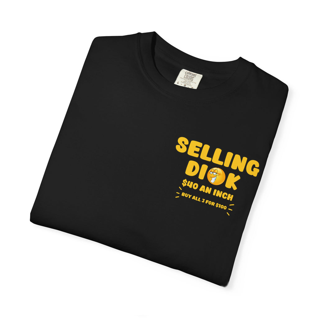 Selling Dick 40 An Inch Buy All 3 For 100 Funny Golden Yellow Emoji Adult Humor T-Shirt