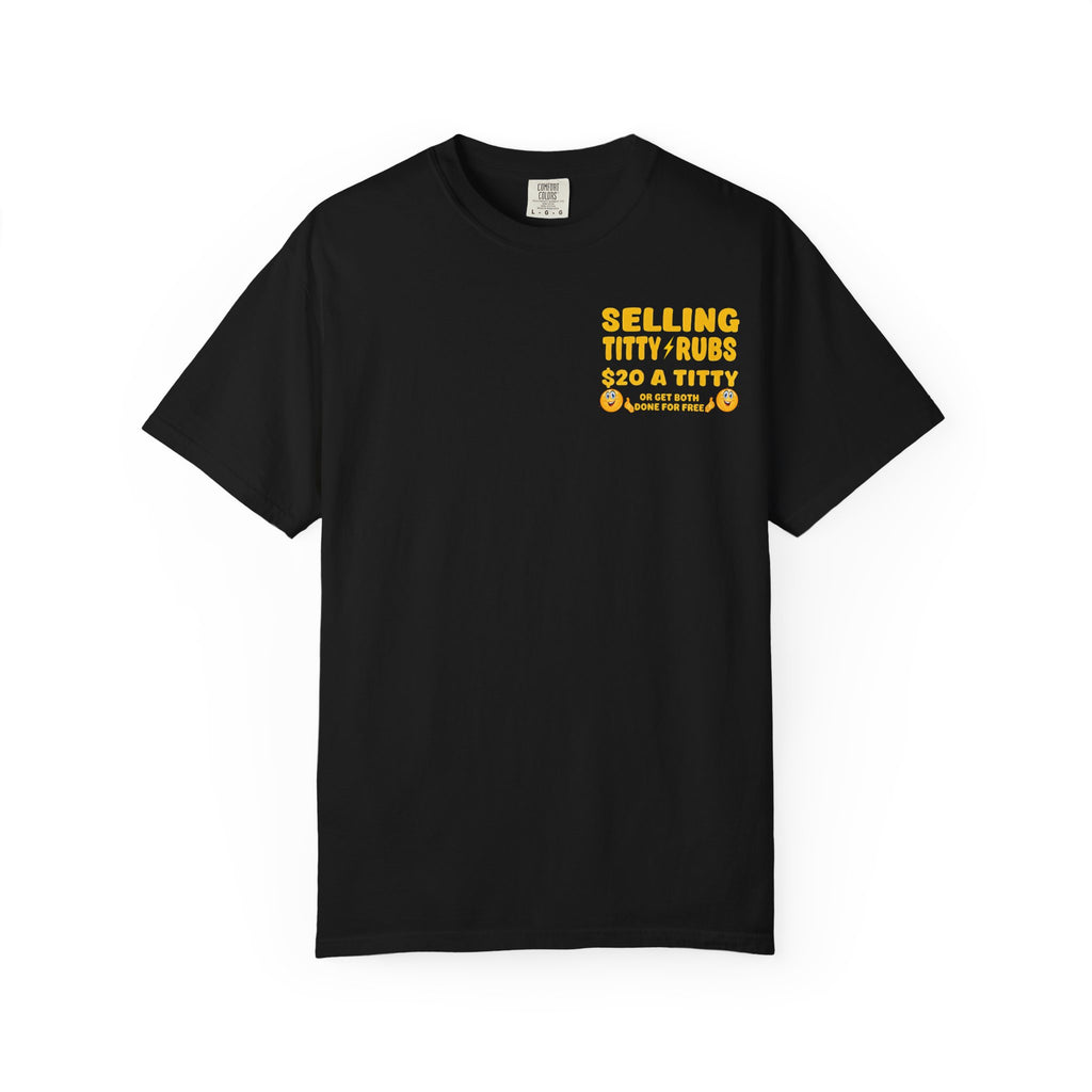 Selling Titty Rubs 20 A Titty Or Get Both Done For Free Funny Rude Adult Humor T-Shirt