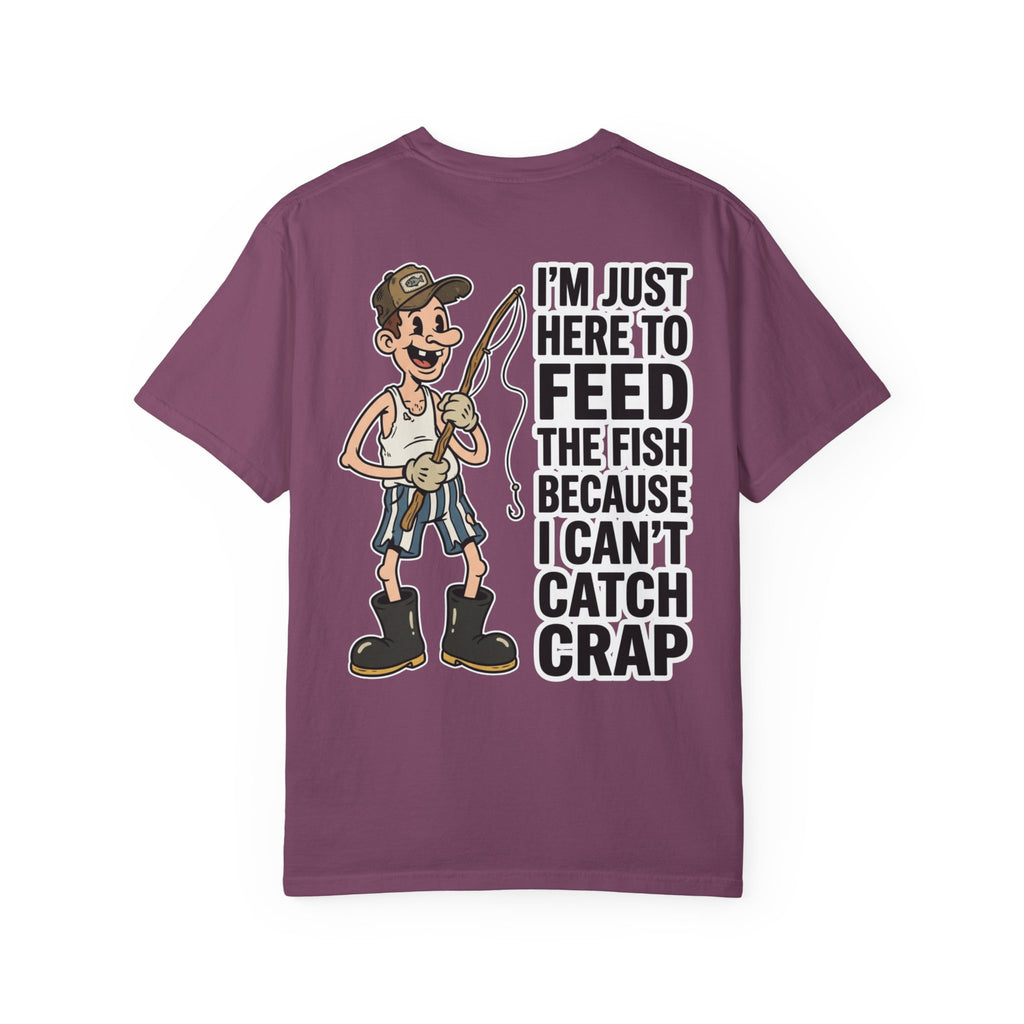I'm Just Here To Feed The Fish Because I Can't Catch Crap Funny Fishing Humor T-Shirt
