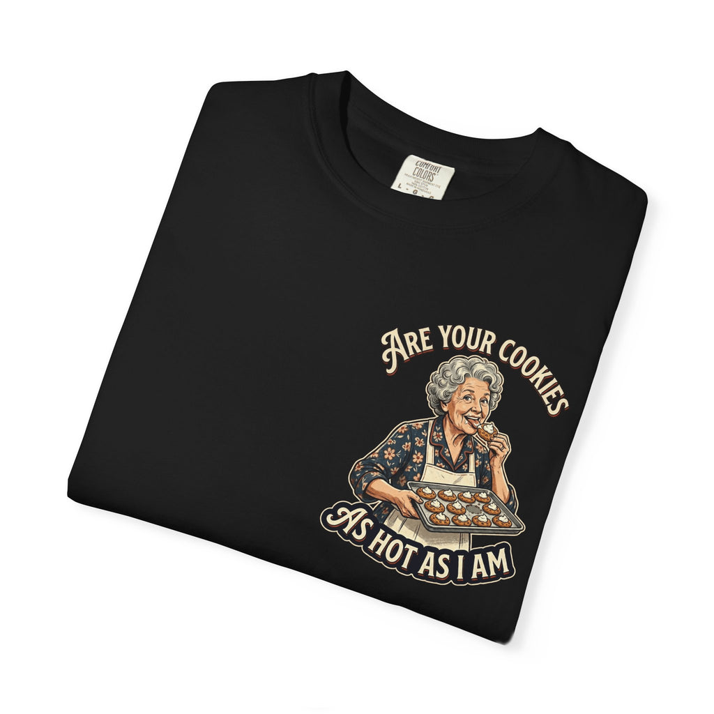 Are Your Cookies As Hot As I Am Shirt | Funny Retro Grandma Baking Novelty Gift Tee