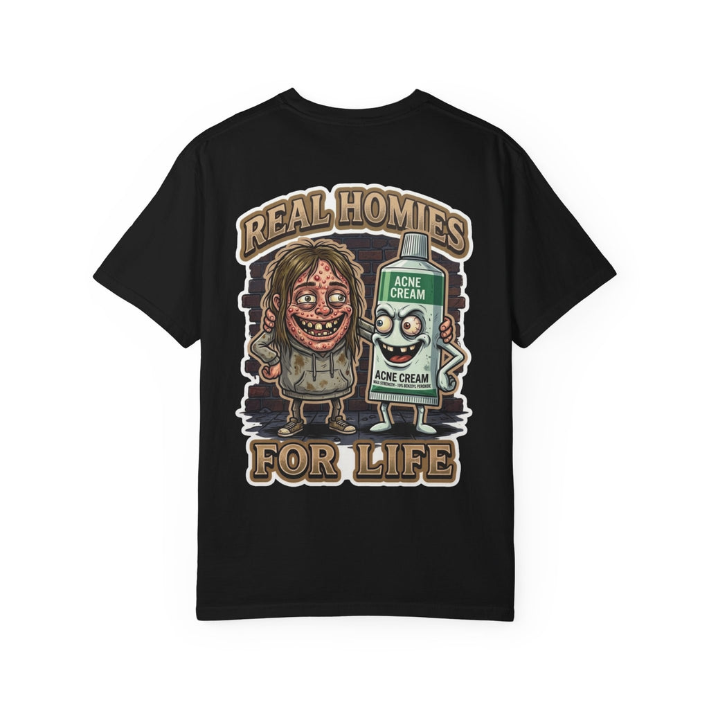 Real Homies For Life Shirt - Funny Acne Cream Pimple Breakout Skincare Adult Humor Gag Joke Tee