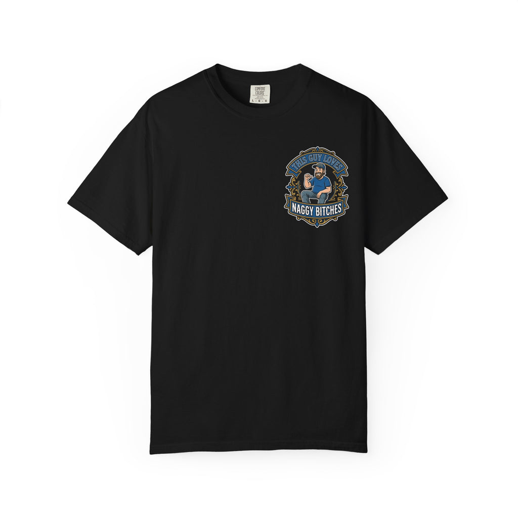 Funny This Guy Loves Naggy Bitches T-Shirt - Retro Relationship Humor Gift Tee