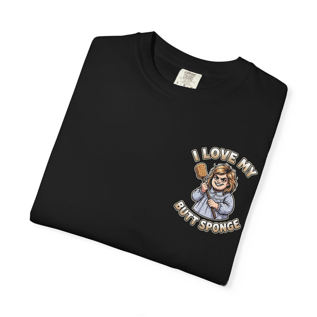 I Love My Butt Sponge Shirt - Funny Bathroom Humor Sarcastic Gag Gift T-Shirt