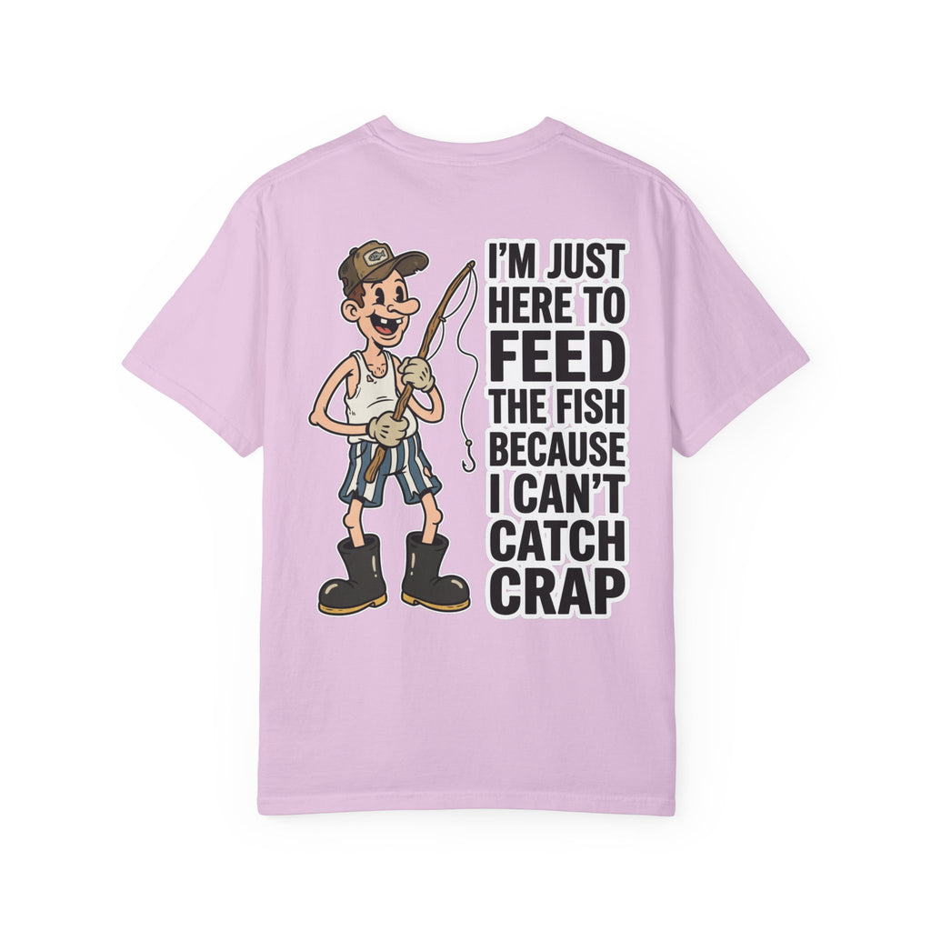 I'm Just Here To Feed The Fish Because I Can't Catch Crap Funny Fishing Humor T-Shirt