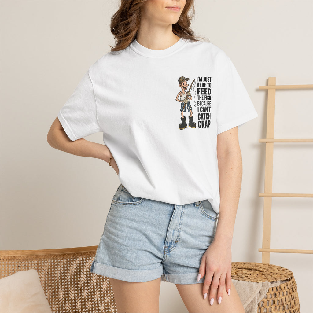 I'm Just Here To Feed The Fish Because I Can't Catch Crap Funny Fishing Humor T-Shirt