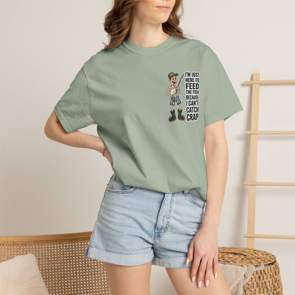 I'm Just Here To Feed The Fish Because I Can't Catch Crap Funny Fishing Humor T-Shirt