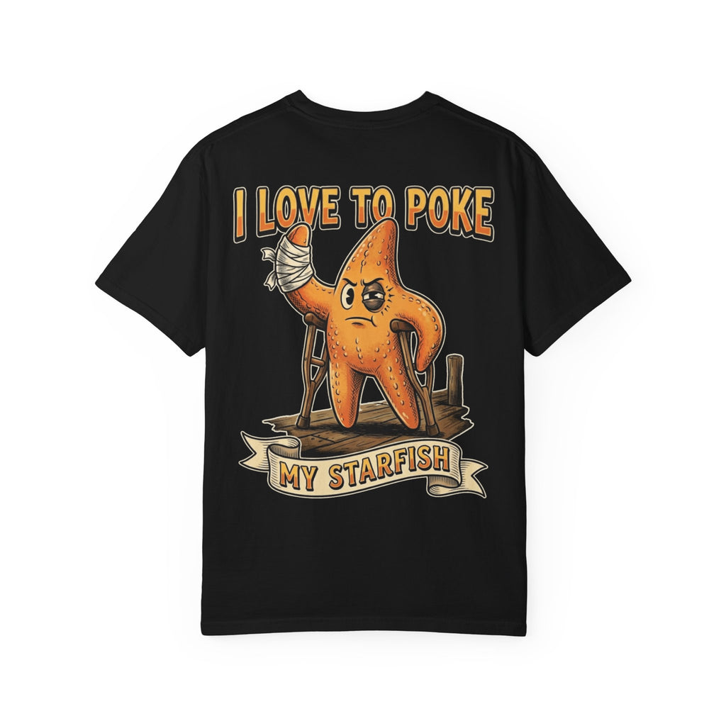 I Love To Poke My Starfish Funny Adult Humor T-Shirt - Crude Joke Gag Gift Novelty Tee
