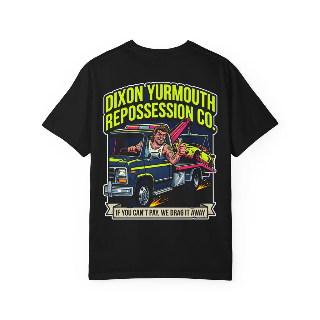 Dixon Yurmouth Repossession Co Funny Adult Humor Tow Truck Driver Joke Graphic T-Shirt