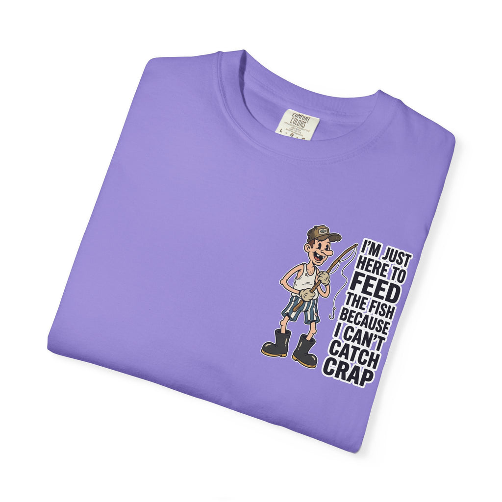 I'm Just Here To Feed The Fish Because I Can't Catch Crap Funny Fishing Humor T-Shirt