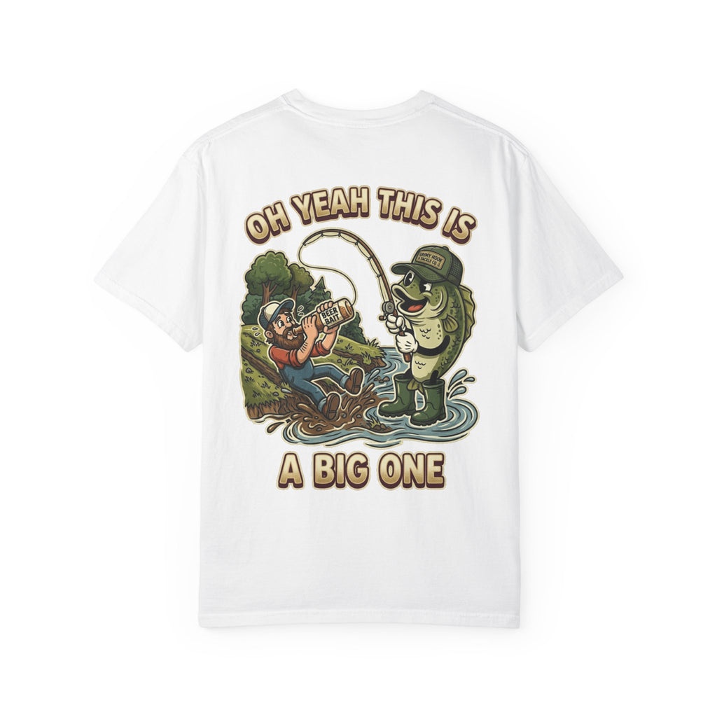 Oh Yeah This Is A Big One Funny Fishing T-Shirt - Sarcastic Fisherman Gift Tee