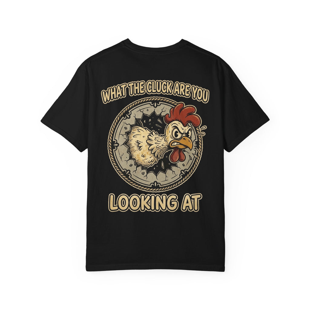 Funny Chicken What The Cluck Are You Looking At Graphic Tee - Sarcastic Rooster T-Shirt
