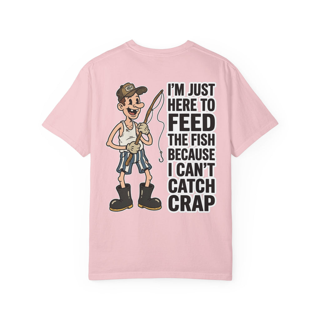 I'm Just Here To Feed The Fish Because I Can't Catch Crap Funny Fishing Humor T-Shirt