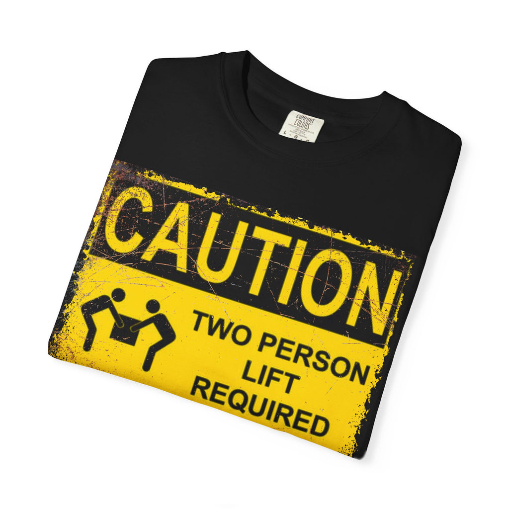 Adult Humor "Two Person Lift Required" Caution Graphic Tee
