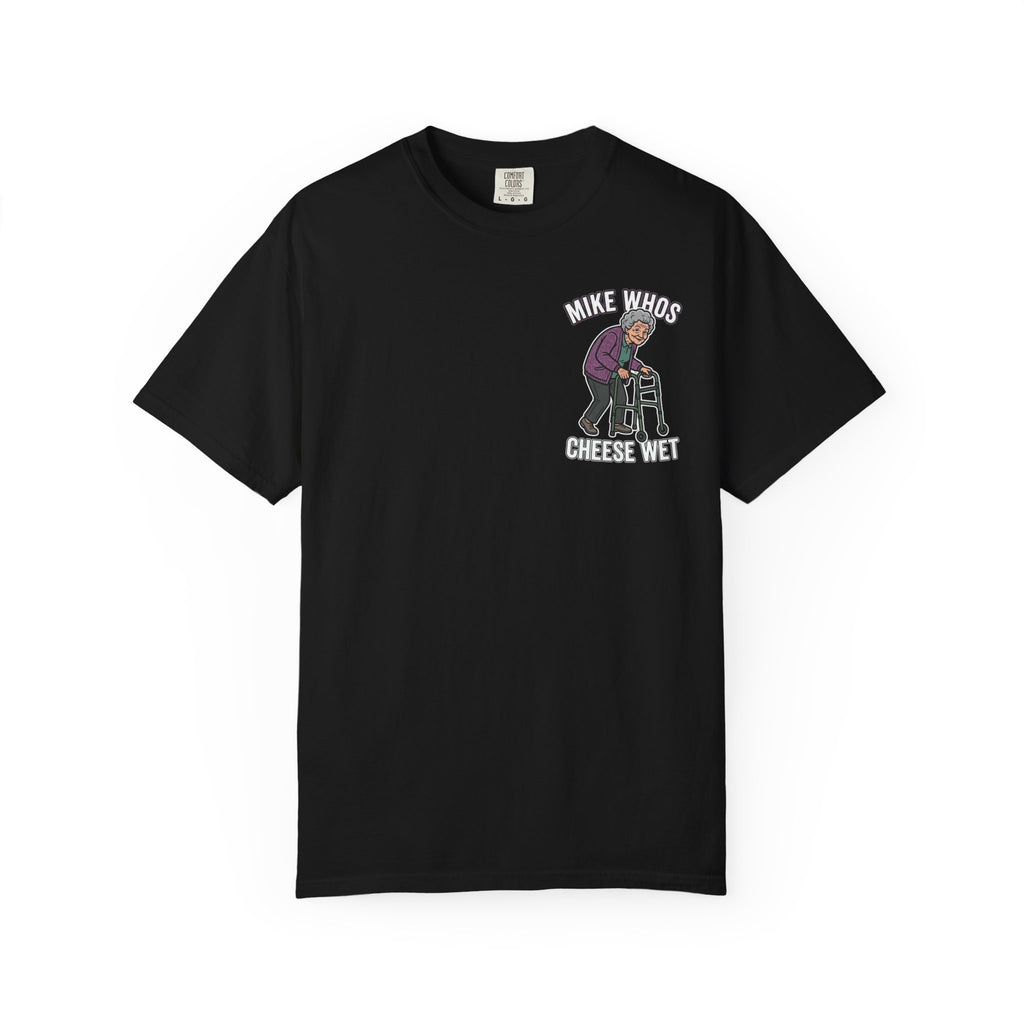 MIKE WHOS CHEESE WET Funny Sarcastic Adult Humor T-Shirt - Cheeky Graphic Tee