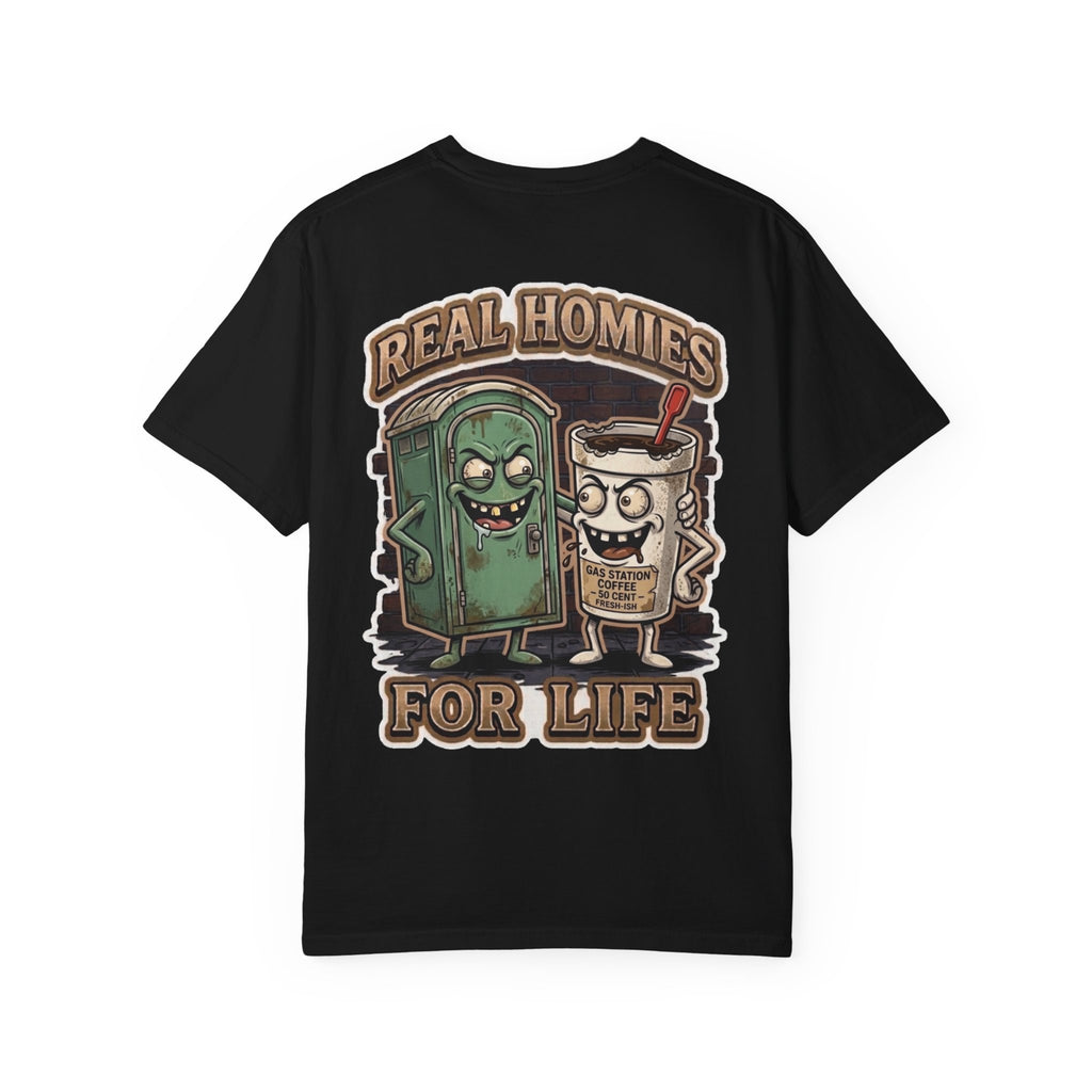 Real Homies For Life Shirt - Funny Porta Potty Gas Station Coffee Adult Humor Diarrhea Gag Tee