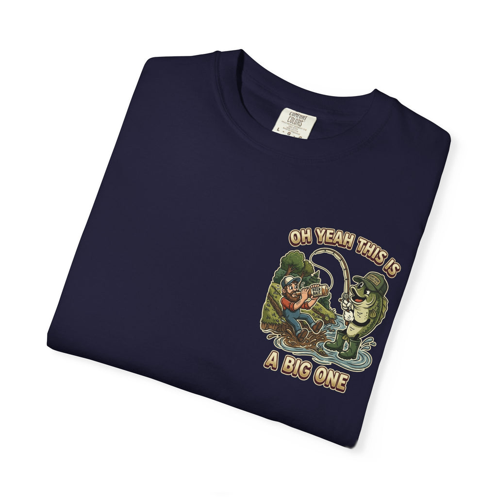 Oh Yeah This Is A Big One Funny Fishing T-Shirt - Sarcastic Fisherman Gift Tee