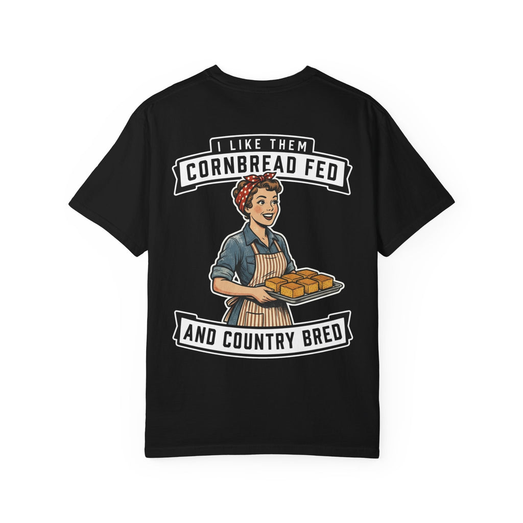 I LIKE THEM CORNBREAD FED AND COUNTRY BRED Southern Funny Pin-Up T-Shirt - Country Gift Tee