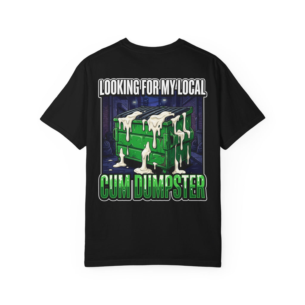 Looking For My Local Cum Dumpster Shirt - Funny Inappropriate Mayo Adult Gag Tee