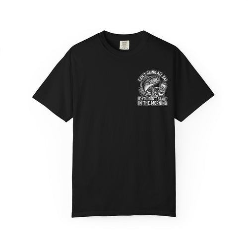 CAN'T DRINK ALL DAY IF YOU DON'T START IN THE MORNING Fishing Beer T-Shirt - Funny Gift Tee