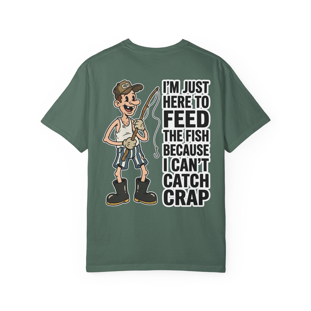 I'm Just Here To Feed The Fish Because I Can't Catch Crap Funny Fishing Humor T-Shirt