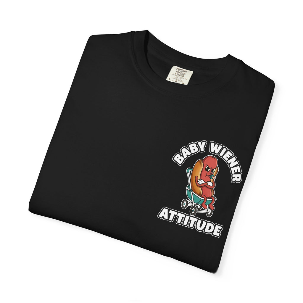 BABY WIENER ATTITUDE Funny Sarcastic Adult Humor T-Shirt - Cheeky Double Entendre Graphic Tee