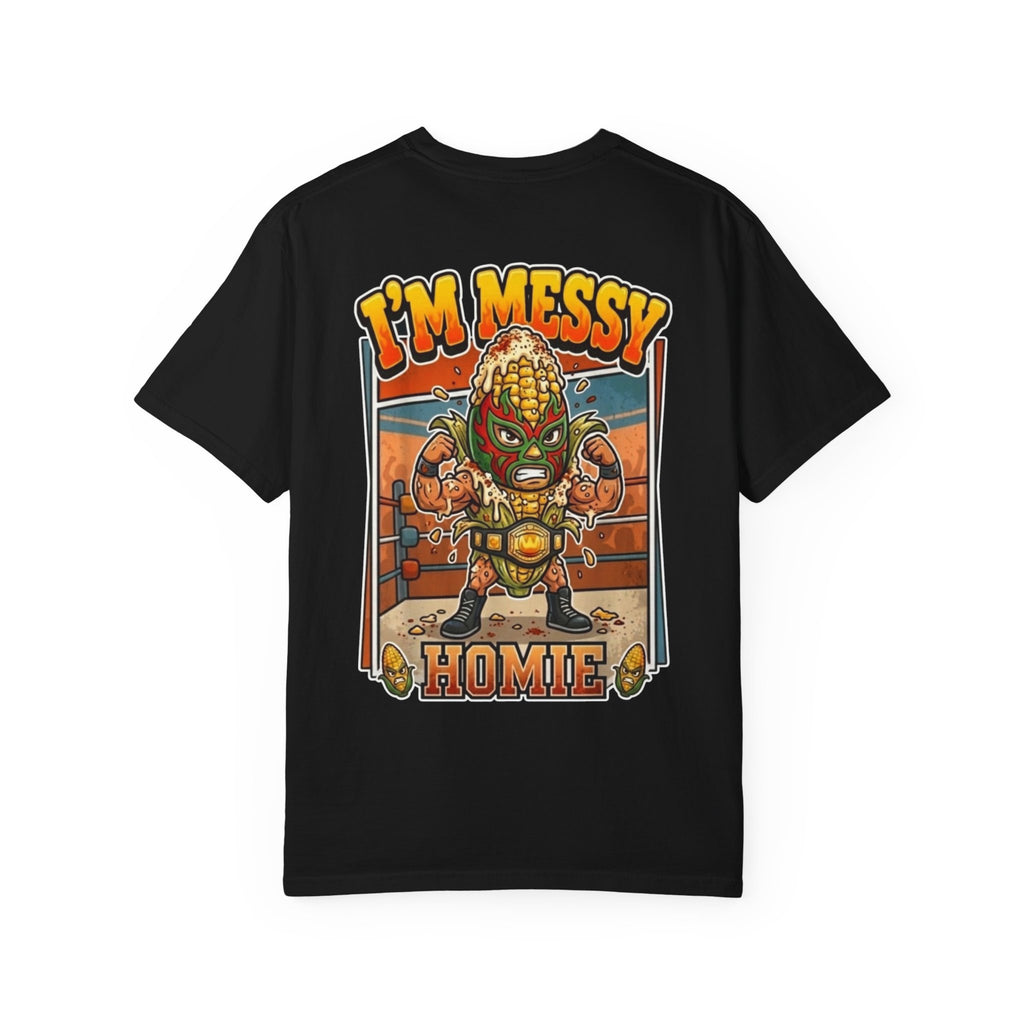 I'm Messy Homie Shirt - Funny Retro Lucha Libre Elote Street Corn Mexican Wrestler Graphic Tee