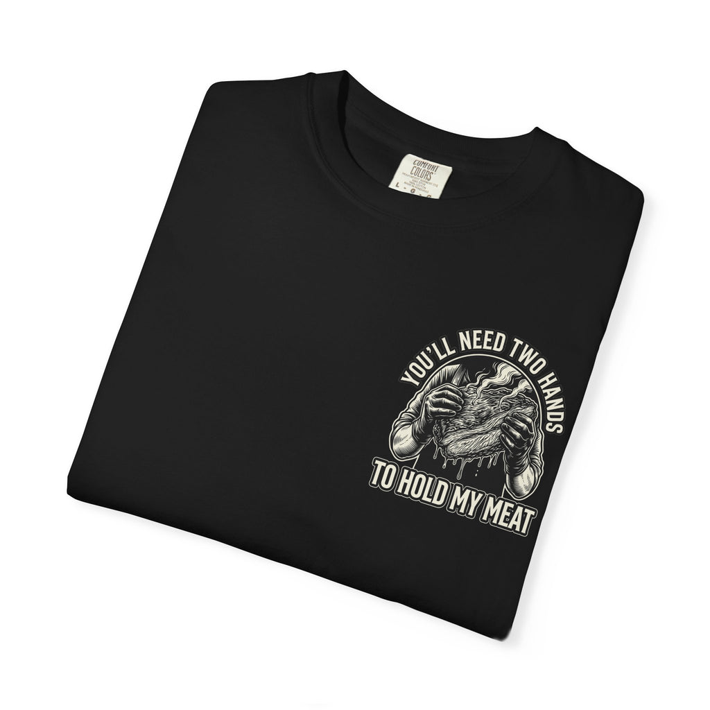 YOU'LL NEED TWO HANDS TO HOLD MY MEAT BBQ T-Shirt - Funny Smoker Gift Tee