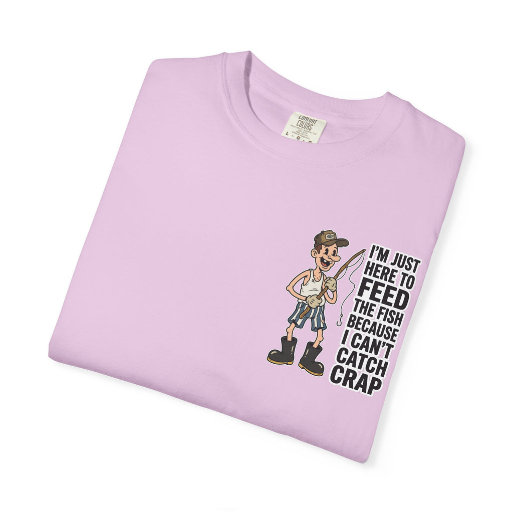 I'm Just Here To Feed The Fish Because I Can't Catch Crap Funny Fishing Humor T-Shirt